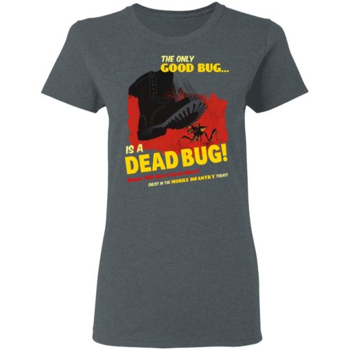 The Only Good Bug Is A Dead Bug Would You Like To Know More Enlist In The Mobile Infantry Today T-Shirts, Hoodies 11
