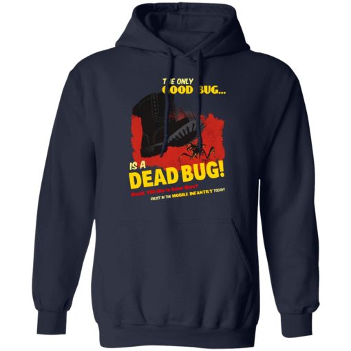 The Only Good Bug Is A Dead Bug Would You Like To Know More Enlist In The Mobile Infantry Today T-Shirts, Hoodies 19