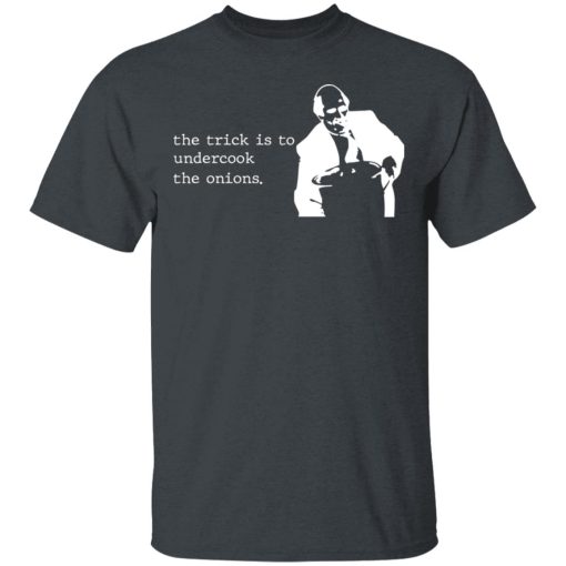 The Trick Is To Undercook The Onions Dunder Mifflin T-Shirts, Hoodies 4