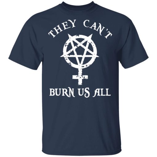 They Can't Burn Us All T-Shirts, Hoodies 5