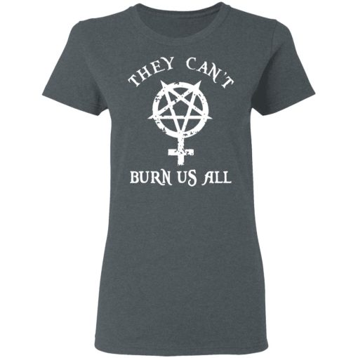They Can't Burn Us All T-Shirts, Hoodies 11