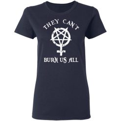 They Can't Burn Us All T-Shirts, Hoodies 35