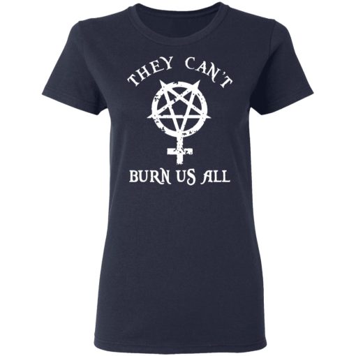 They Can't Burn Us All T-Shirts, Hoodies 13