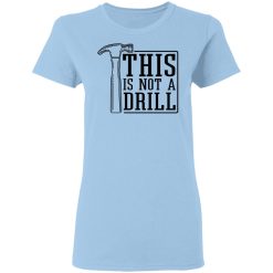 This Is Not A Drill T-Shirts, Hoodies 24