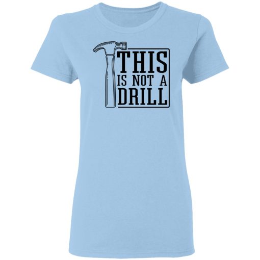 This Is Not A Drill T-Shirts, Hoodies 7