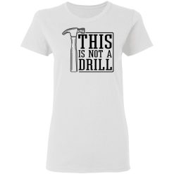 This Is Not A Drill T-Shirts, Hoodies 26