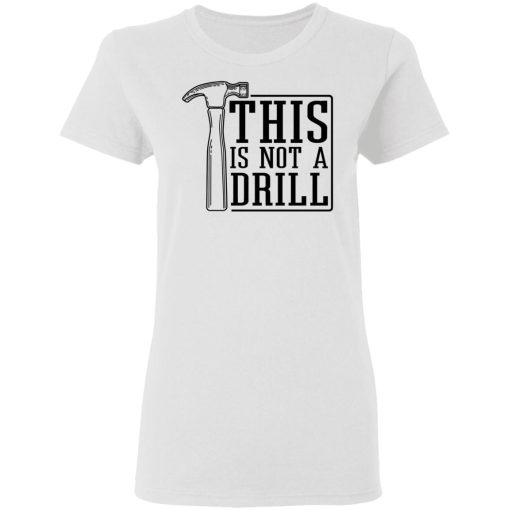 This Is Not A Drill T-Shirts, Hoodies 10