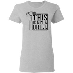 This Is Not A Drill T-Shirts, Hoodies 27