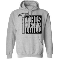 This Is Not A Drill T-Shirts, Hoodies 30