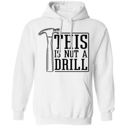 This Is Not A Drill T-Shirts, Hoodies 32
