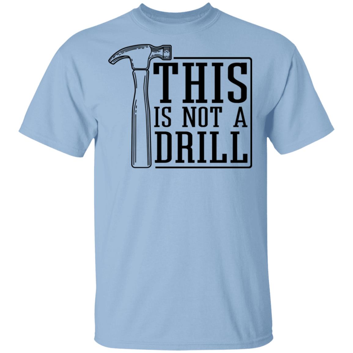 This Is Not A Drill T-Shirts, Hoodies
