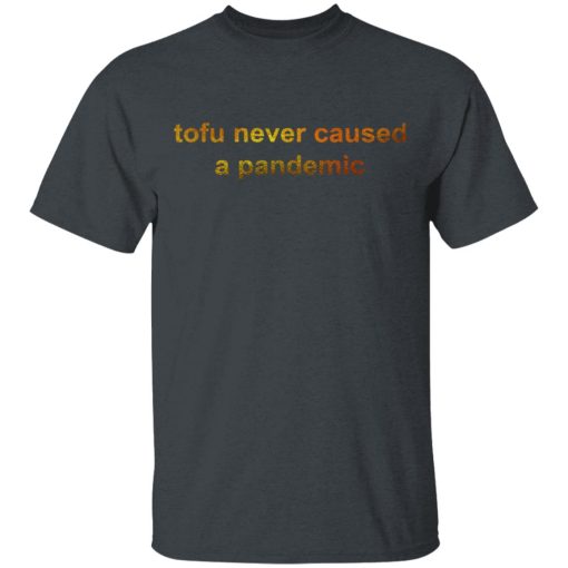 Tofu Never Caused A Pandemic T-Shirts, Hoodies 4
