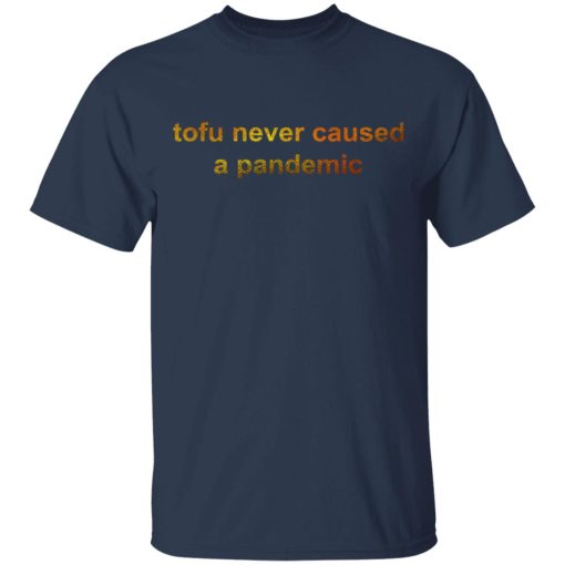 Tofu Never Caused A Pandemic T-Shirts, Hoodies 6