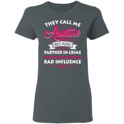 They Call Me Auntie Because Partner In Crime Makes Me Sound Like A Bad Influence T-Shirts, Hoodies 33