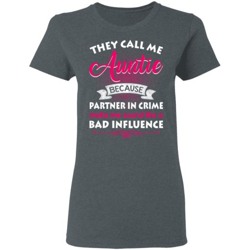 They Call Me Auntie Because Partner In Crime Makes Me Sound Like A Bad Influence T-Shirts, Hoodies 11