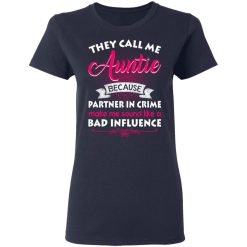 They Call Me Auntie Because Partner In Crime Makes Me Sound Like A Bad Influence T-Shirts, Hoodies 35
