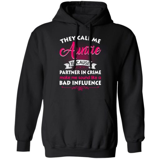 They Call Me Auntie Because Partner In Crime Makes Me Sound Like A Bad Influence T-Shirts, Hoodies 17