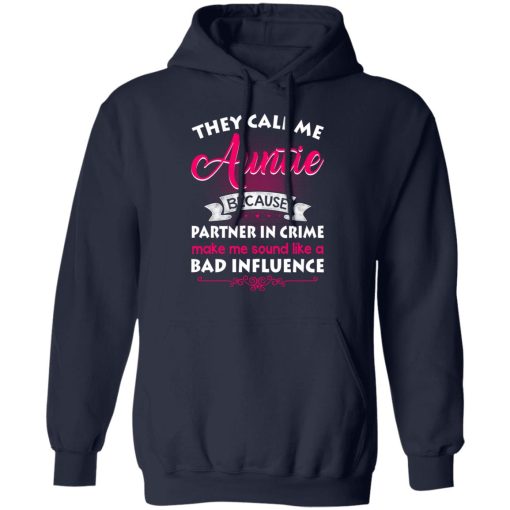 They Call Me Auntie Because Partner In Crime Makes Me Sound Like A Bad Influence T-Shirts, Hoodies 20