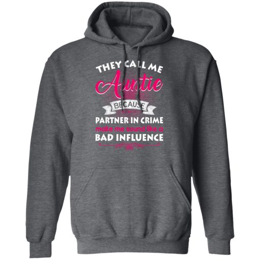 They Call Me Auntie Because Partner In Crime Makes Me Sound Like A Bad Influence T-Shirts, Hoodies 22