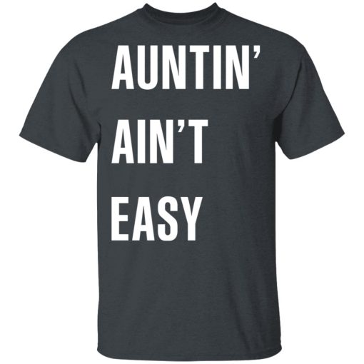 Auntin' Ain't Easy T-Shirts, Hoodies 3