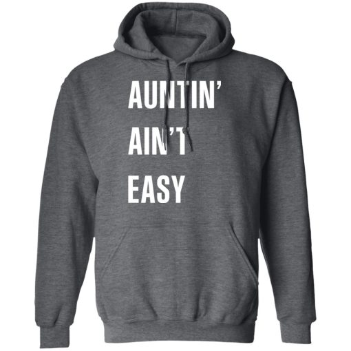 Auntin' Ain't Easy T-Shirts, Hoodies 21