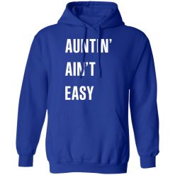 Auntin' Ain't Easy T-Shirts, Hoodies 45