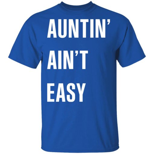 Auntin' Ain't Easy T-Shirts, Hoodies 7