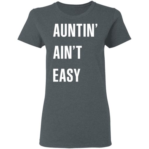 Auntin' Ain't Easy T-Shirts, Hoodies 11
