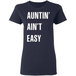 Auntin' Ain't Easy T-Shirts, Hoodies 35