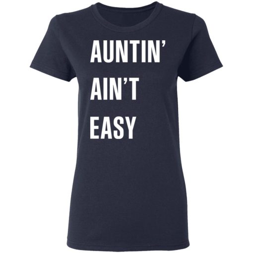 Auntin' Ain't Easy T-Shirts, Hoodies 13