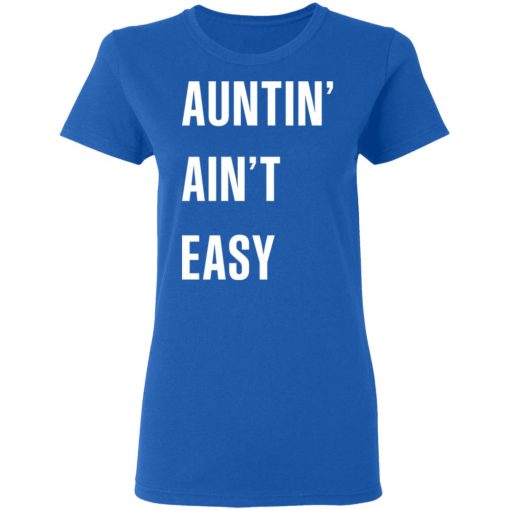 Auntin' Ain't Easy T-Shirts, Hoodies 15