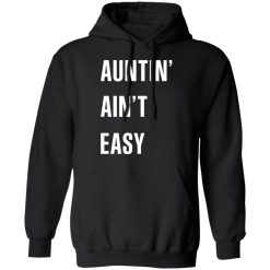 Auntin' Ain't Easy T-Shirts, Hoodies 39