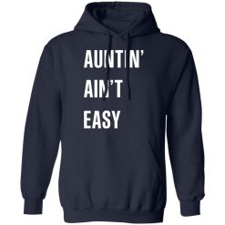 Auntin' Ain't Easy T-Shirts, Hoodies 41