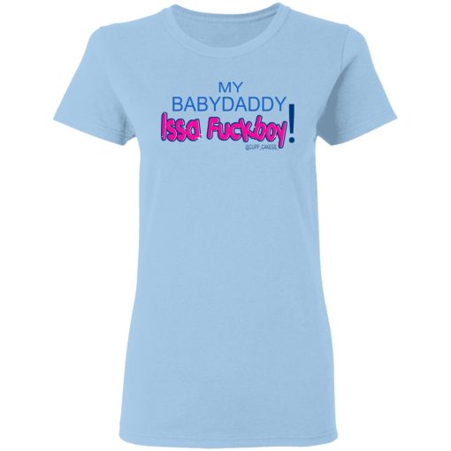 My BabyDaddy Issa Fuckboy T-Shirts, Hoodies 7