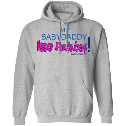 My BabyDaddy Issa Fuckboy T-Shirts, Hoodies 13