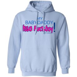 My BabyDaddy Issa Fuckboy T-Shirts, Hoodies 33