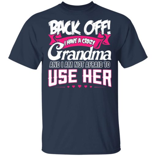 Back Off I Have A Crazy Grandma T-Shirts, Hoodies 5