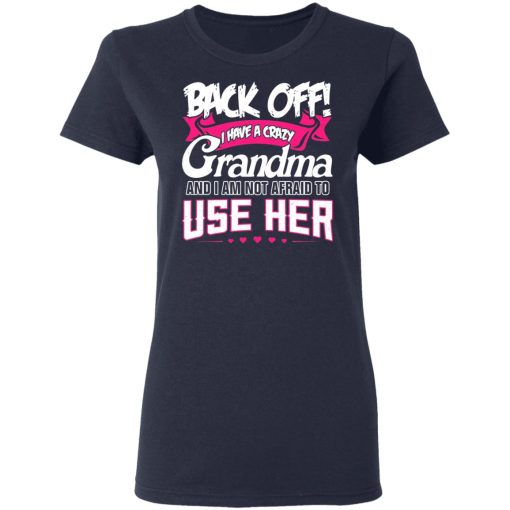 Back Off I Have A Crazy Grandma T-Shirts, Hoodies 14