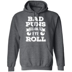 Bad Puns That's How Eye Roll T-Shirts, Hoodies 43