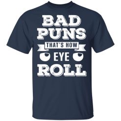 Bad Puns That's How Eye Roll T-Shirts, Hoodies 27