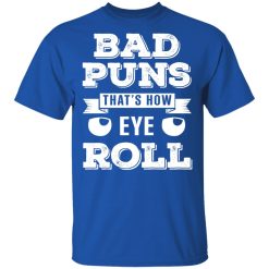 Bad Puns That's How Eye Roll T-Shirts, Hoodies 29