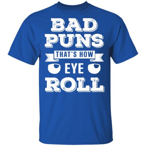 Bad Puns That's How Eye Roll T-Shirts, Hoodies 7