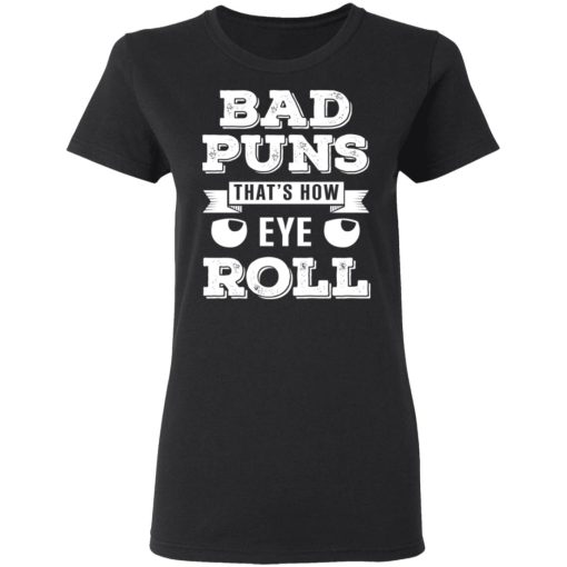 Bad Puns That's How Eye Roll T-Shirts, Hoodies 9