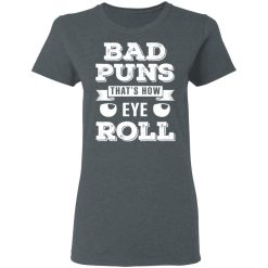 Bad Puns That's How Eye Roll T-Shirts, Hoodies 33