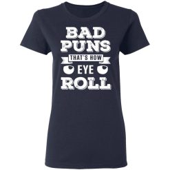 Bad Puns That's How Eye Roll T-Shirts, Hoodies 35