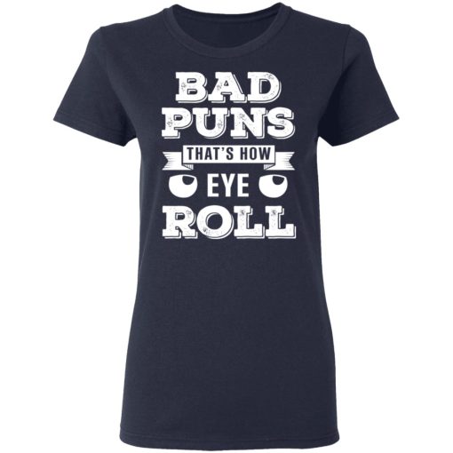 Bad Puns That's How Eye Roll T-Shirts, Hoodies 13