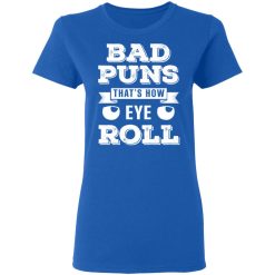 Bad Puns That's How Eye Roll T-Shirts, Hoodies 37
