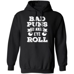 Bad Puns That's How Eye Roll T-Shirts, Hoodies 39