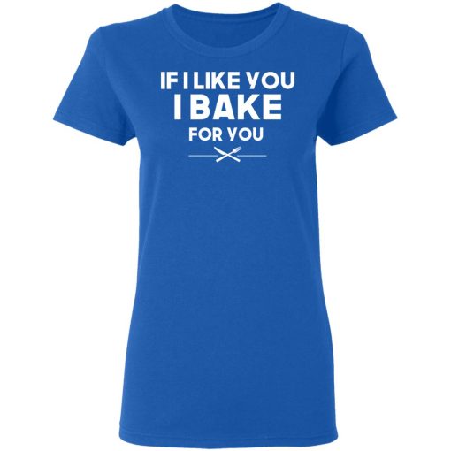If I Like You I Bake For You T-Shirts, Hoodies 15
