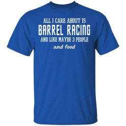 All I Care About Is Barrel Racing And Like Maybe 3 People And Food T-Shirts, Hoodies 29